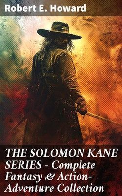 THE SOLOMON KANE SERIES – Complete Fantasy & Action-Adventure Collection