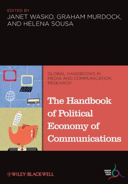 The Handbook of Political Economy of Communications