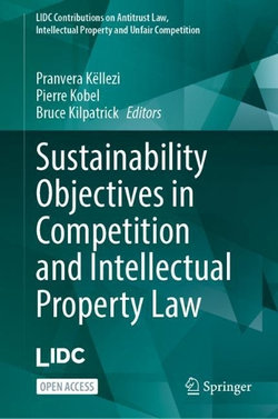 Sustainability Objectives in Competition and Intellectual Property Law