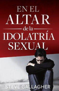 En el altar de la idolatria sexual