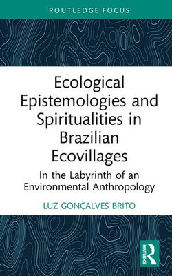 Ecological Epistemologies and Spiritualities in Brazilian Ecovillages