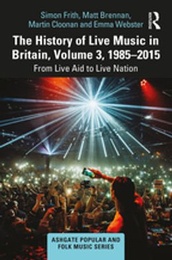 The History of Live Music in Britain, Volume III, 1985-2015