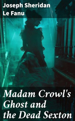 Madam Crowl's Ghost and the Dead Sexton