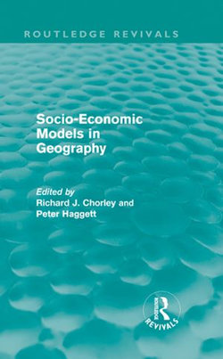 Socio-Economic Models in Geography (Routledge Revivals)