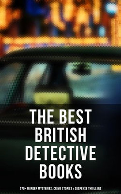 The Best British Detective Books: 270+ Murder Mysteries, Crime Stories & Suspense Thrillers