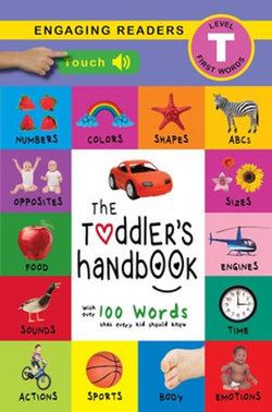 The Toddler’s Handbook: Interactive (300 Sounds) Numbers, Colors, Shapes, Sizes, ABC Animals, Opposites, and Sounds, with over 100 Words that every Kid should Know