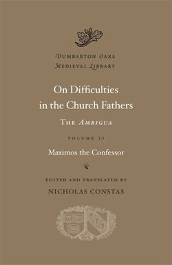 On Difficulties in the Church Fathers: The Ambigua: Volume II