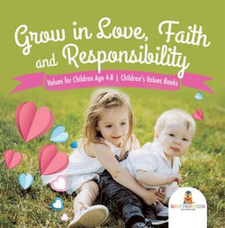 Grow in Love, Faith and Responsibility - Values for Children Age 4-8 | Children's Values Books