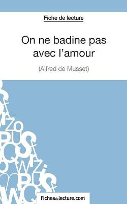 On ne badine pas avec l'amour - Alfred de Musset (Fiche de lecture)