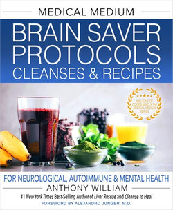 Medical Medium Brain Saver Protocols, Cleanses and Recipes