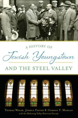 A History of Jewish Youngstown and the Steel Valley