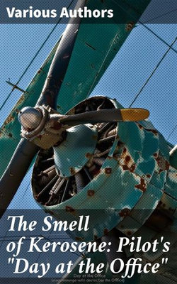 The Smell of Kerosene: Pilot's "Day at the Office"