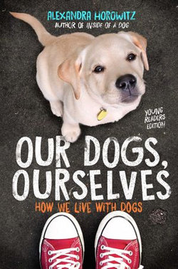 Our Dogs, Ourselves -- Young Readers Edition