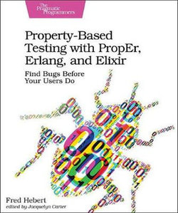 Property-Based Testing with PropEr, Erlang, and Eliixir