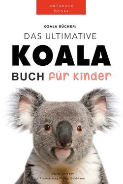 Koala Buecher Das Ultimate Koala Buch fuer Kinder