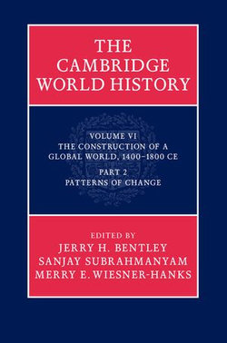 The Cambridge World History: Volume 6, The Construction of a Global World, 1400-1800 CE, Part 2, Patterns of Change