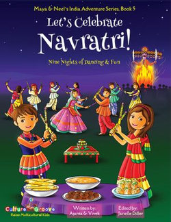 Let's Celebrate Navratri! (Nine Nights of Dancing & Fun) (Maya & Neel's India Adventure Series, Book 5)