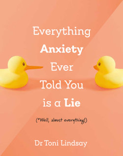 Everything Anxiety Ever Told You Is a Lie