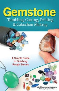 Gemstone Tumbling, Cutting, Drilling and Cabochon Making