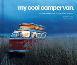 My Cool Campervan: an Inspirational Guide to Retro-Style Campervans (My Cool)