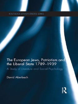 The European Jews, Patriotism and the Liberal State 1789-1939