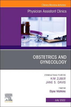 Obstetrics and Gynecology, an Issue of Physician Assistant Clinics