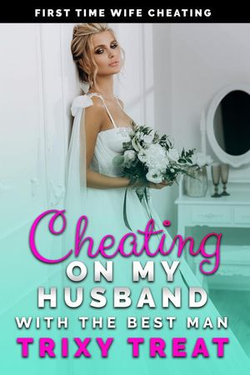 Cheating on My Husband With the Best Man: First Time Wife Cheating