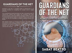 Guardians of the Net: A Complete Guide to Cybersecurity