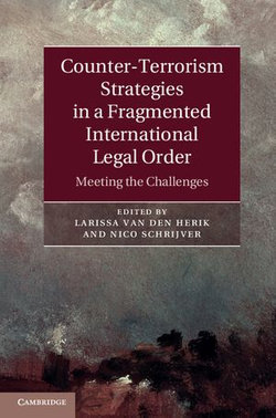 Counter-Terrorism Strategies in a Fragmented International Legal Order