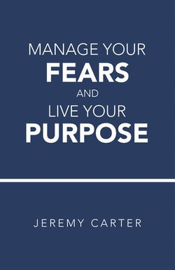 Manage Your Fears and Live Your Purpose