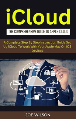 ICloud :The Comprehensive Guide To Apple iCloud