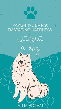 Paw-sitive Living: Embracing Happiness Without a Dog