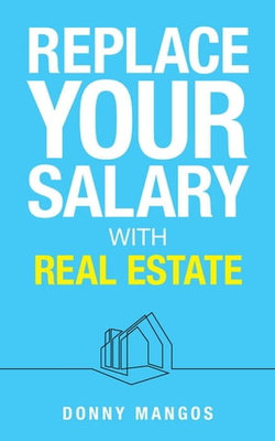 Replace Your Salary with Real Estate