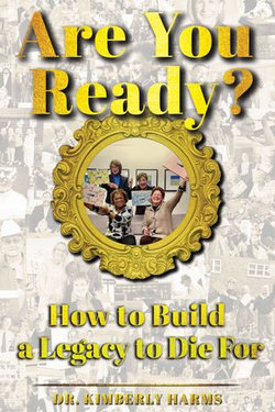 Are You Ready? How to Build a Legacy to Die For