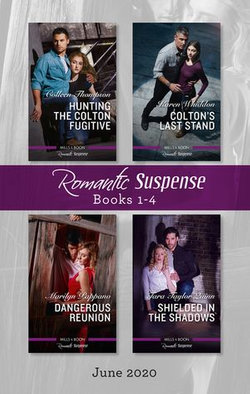 Romantic Suspense Box Set 1-4 June 2020/Hunting the Colton Fugitive/Colton's Last Stand/Dangerous Reunion/Shielded in the Shadows