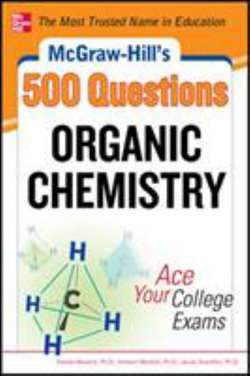 McGraw-Hill's 500 Organic Chemistry Questions: Ace Your College Exams