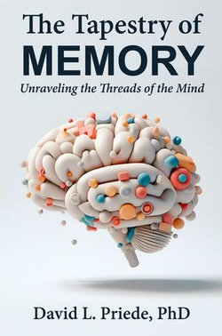 The Tapestry of Memory: Unraveling the Threads of the Mind