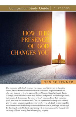 How the Presence of God Changes You Study Guide