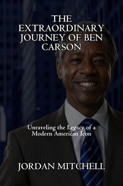 The Extraordinary Journey Of Ben Carson