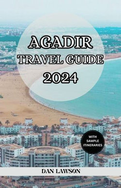 AGADIR TRAVEL GUIDE 2024