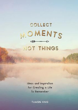 Collect Moments, Not Things