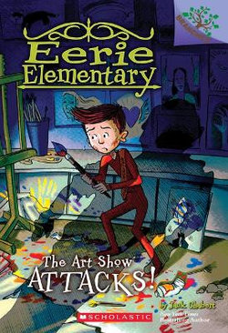 The Art Show Attacks!: a Branches Book (Eerie Elementary #9)