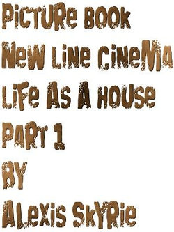 Picture Book New Line Cinema Life As A House Part 1