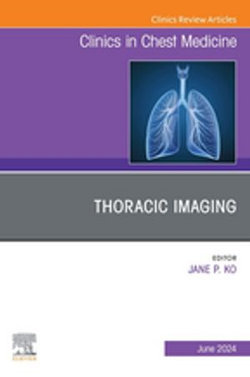 Thoracic Imaging, An Issue of Clinics in Chest Medicine, E-Book