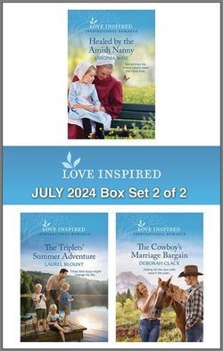 Love Inspired July 2024 Box Set - 2 of 2/Healed By The Amish Nanny/The Triplets' Summer Adventure/The Cowboy's Marriage Bargain