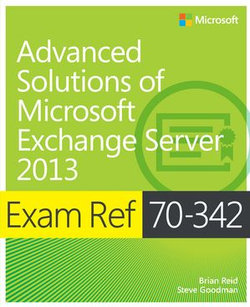 Exam Ref 70-342 Advanced Solutions of Microsoft Exchange Server 2013 (MCSE)