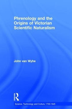 Phrenology and the Origins of Victorian Scientific Naturalism