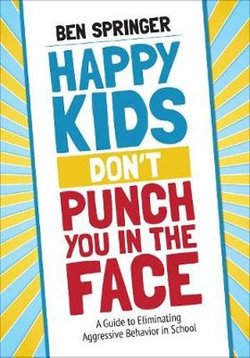 Happy Kids Don't Punch You in the Face