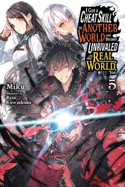 I Got a Cheat Skill in Another World and Became Unrivaled in the Real World, Too, Vol. 5 (light Novel)