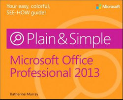 Microsoft Office Professional 2013 Plain & Simple